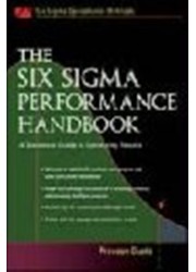 The Six Sigma Performance Handbook : A Statistical Guide to Optimizing Results